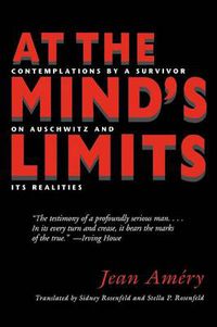 Cover image for At the Mind's Limits: Contemplations by a Survivor on Auschwitz and Its Realities