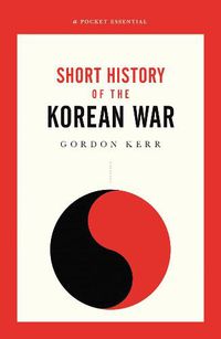 Cover image for The War That Never Ended: A Short History of the Korean War