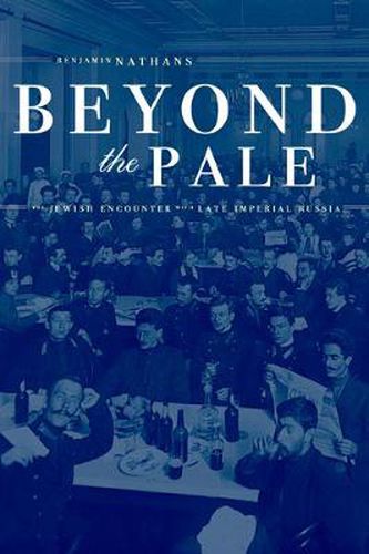 Cover image for Beyond the Pale: The Jewish Encounter with Late Imperial Russia