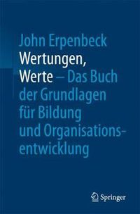 Cover image for Wertungen, Werte - Das Buch der Grundlagen fur Bildung und Organisationsentwicklung