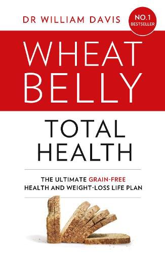 Cover image for Wheat Belly Total Health: The Effortless Grain-Free Health and Weight-Loss Plan