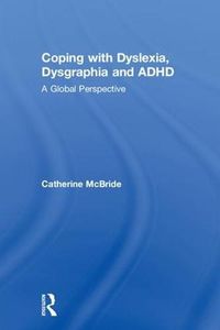 Cover image for Coping with Dyslexia, Dysgraphia and ADHD: A Global Perspective