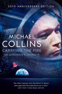 Cover image for Carrying the Fire: An Astronaut's Journeys