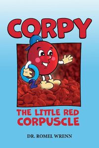 Cover image for Corpy, The Little Red Corpuscle