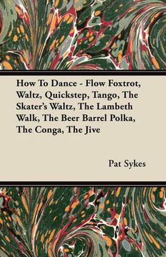 Cover image for How To Dance - Flow Foxtrot, Waltz, Quickstep, Tango, The Skater's Waltz, The Lambeth Walk, The Beer Barrel Polka, The Conga, The Jive