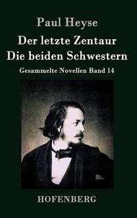 Cover image for Der letzte Zentaur / Die beiden Schwestern: Gesammelte Novellen Band 14