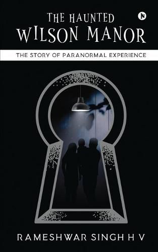 Cover image for The Haunted Wilson Manor: The Story of Paranormal Experience