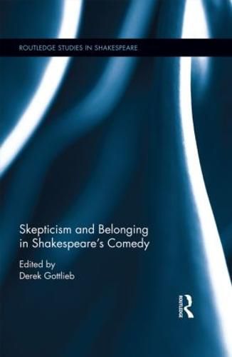 Cover image for Skepticism and Belonging in Shakespeare's Comedy