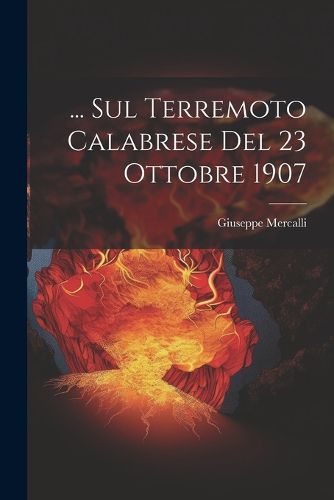 Cover image for ... Sul Terremoto Calabrese Del 23 Ottobre 1907