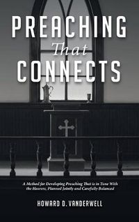 Cover image for Preaching That Connects: A Method for Developing Preaching That Is in Tune with the Hearers, Planned Jointly and Carefully Balanced