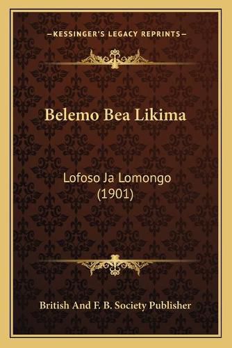 Cover image for Belemo Bea Likima: Lofoso Ja Lomongo (1901)