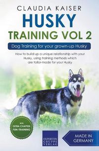 Cover image for Husky Training Vol 2 - Dog Training for Your Grown-up Husky