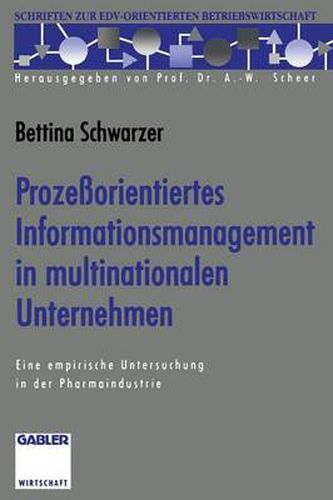 Cover image for Prozessorientiertes Informationsmanagement in Multinationalen Unternehmen: Eine Empirische Untersuchung in Der Pharmaindustrie