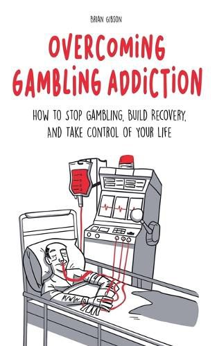 Cover image for Overcoming Gambling Addiction How to Stop Gambling, Build Recovery, And Take Control of Your Life