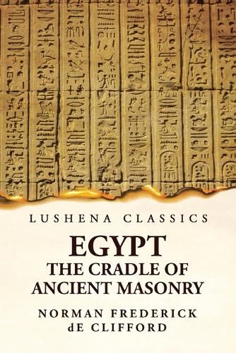 Egypt The Cradle Of Ancient Masonry