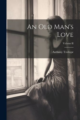 Cover image for An Old Man's Love; Volume II