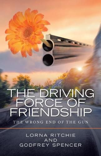 Cover image for The Driving Force of Friendship: The Wrong End of the Gun