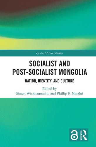 Socialist and Post-Socialist Mongolia: Nation, Identity, and Culture