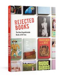 Cover image for Rejected Books: The Most Unpublishable Books of All Time