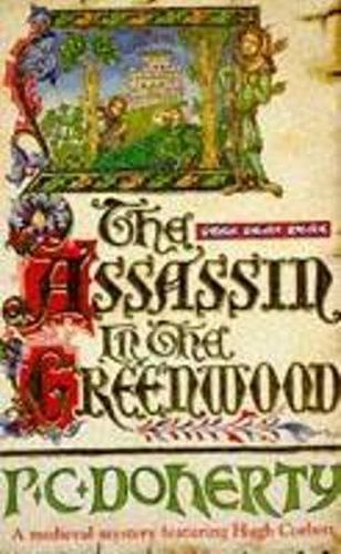Cover image for The Assassin in the Greenwood (Hugh Corbett Mysteries, Book 7): A medieval mystery of intrigue, murder and treachery