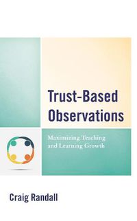 Cover image for Trust-Based Observations: Maximizing Teaching and Learning Growth