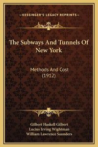 Cover image for The Subways and Tunnels of New York: Methods and Cost (1912)