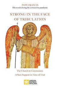 Cover image for Strong in the Face of Tribulation. Words During the Coronavirus Pandemic: The Church in Communion: a Sure Support in Time of Trial