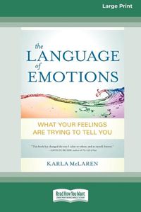 Cover image for The Language of Emotions: What Your Feelings Are Trying to Tell You (16pt Large Print Edition)