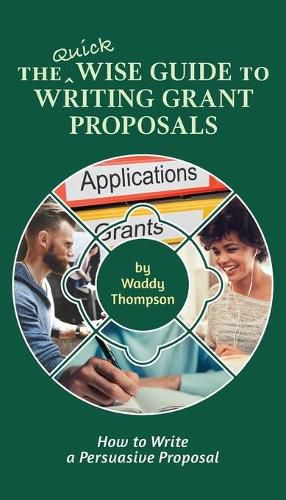 Cover image for The Quick Wise Guide to Writing Grant Proposals: Learn How to Write a Proposal in 60 Minutes