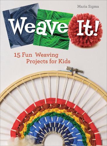 Cover image for Weave It!: 15 Fun Weaving Projects for Kids