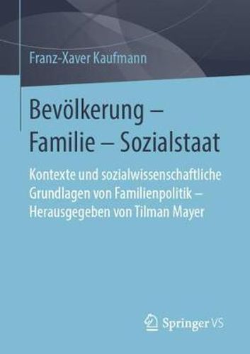 Cover image for Bevoelkerung - Familie - Sozialstaat: Kontexte und sozialwissenschaftliche Grundlagen von Familienpolitik - Herausgegeben von Tilman Mayer