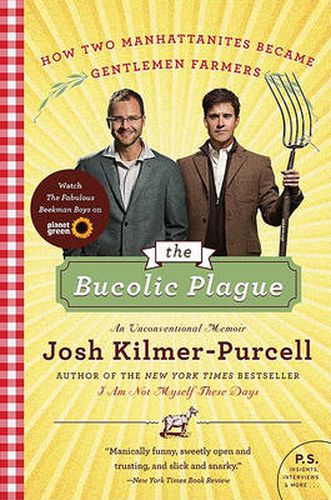 Cover image for The Bucolic Plague: How Two Manhattanites Became Gentlemen Farmers: An Unconventional Memoir