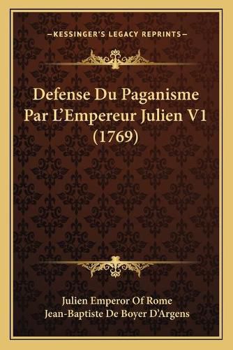 Cover image for Defense Du Paganisme Par L'Empereur Julien V1 (1769)