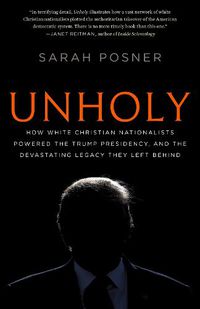 Cover image for Unholy: Why White Evangelicals Worship at the Altar of Donald Trump