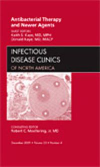 Cover image for Antibacterial Therapy and Newer Agents, An Issue of Infectious Disease Clinics