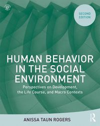 Cover image for Human Behavior in the Social Environment: Perspectives on Development, the Life Course, and Macro Contexts