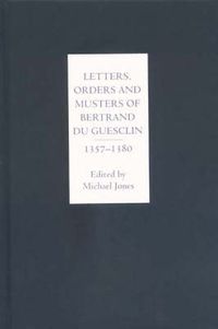 Cover image for Letters, Orders and Musters of Bertrand du Guesclin, 1357-1380
