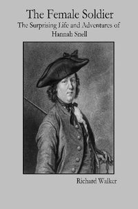 Cover image for The Female Soldier: The Surprising Life and Adventures of Hannah Snell