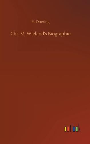 Chr. M. Wieland's Biographie