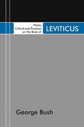 Notes, Critical and Practical, on the Book of Leviticus: Designed as a General Help to Biblical Reading and Instruction