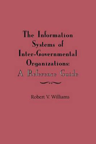 Cover image for The Information Systems of International Inter-Governmental Organizations: A Reference Guide