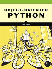 Cover image for Object-oriented Python: Master OOP by Building Games and GUIs