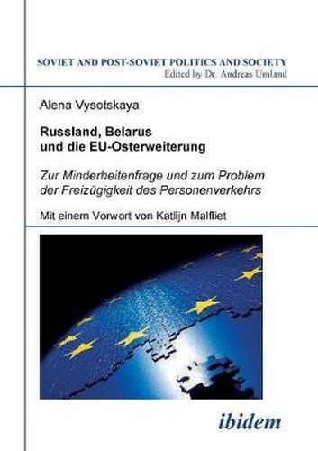 Russland, Belarus und die EU-Osterweiterung. Zur Minderheitenfrage und zum Problem der Freiz gigkeit des Personenverkehrs