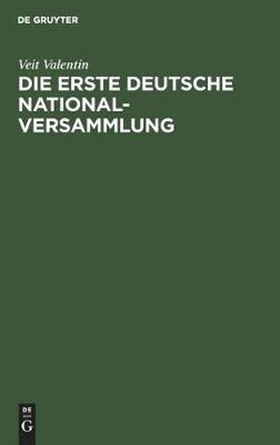 Cover image for Die Erste Deutsche Nationalversammlung: Eine Geschichtliche Studie UEber Die Frankfurter Paulskirche