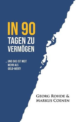 Cover image for In 90 Tagen Zu Vermoegen: ... und das ist weit mehr als Geld-wert!