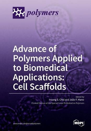 Cover image for Advance of Polymers Applied to Biomedical Applications: Cell Scaffolds