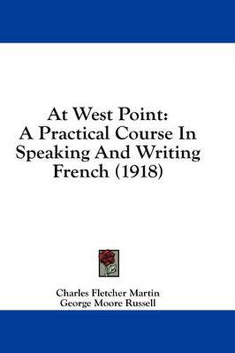 At West Point: A Practical Course in Speaking and Writing French (1918)