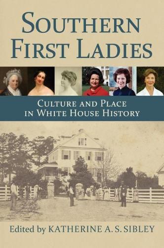 Cover image for Southern First Ladies: Culture and Place in White House History