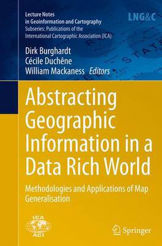 Cover image for Abstracting Geographic Information in a Data Rich World: Methodologies and Applications of Map Generalisation