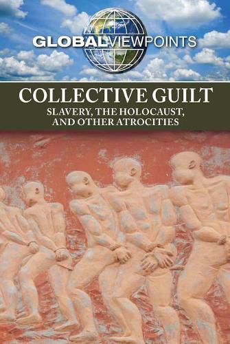 Collective Guilt: Slavery, the Holocaust, and Other Atrocities